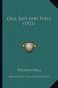 oils, fats and fuels (1921) (en Inglés)