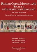 Roman Coins, Money, and Society in Elizabethan England: Sir Thomas Smith's "on the Wages of the Roman Footsoldier" (Numismatic Studies) (en Inglés)