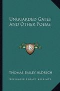 unguarded gates and other poems (en Inglés)