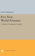 Five new World Primates: A Study in Comparative Ecology (Monographs in Behavior and Ecology) (en Inglés)