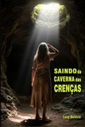 Saindo da Caverna das Crenças (Ebook)