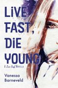 Live Fast, Die Young: A Novella