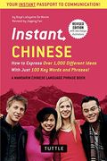 Instant Chinese: How to Express Over 1,000 Different Ideas With Just 100 key Words and Phrases! (a Mandarin Chinese Phras & Dictionary) (Instant Phras Series) 