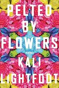 Pelted by Flowers: Poems (en Inglés)