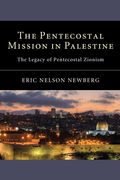 the pentecostal mission in palestine: the legacy of pentecostal zionism (en Inglés)