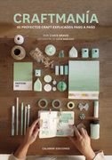 Craftmania: 30 Proyectos Craft Explicados Paso a Paso