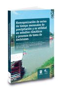 Homogenización de series de tiempo mensuales de precipitación y su utilidad en estudios climáticos y procesos de toma de decisiones