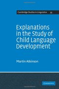 Explanations in the Study of Child Language Development (Cambridge Studies in Linguistics) (en Inglés)