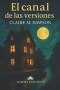 El canal de las versiones: La novela que cuestiona cómo nos adaptamos para sobrevivir