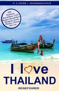I love Thailand: Reiseführer Thailand. DIY Thailand Reiseführer. Günstig reisen. Backpacking. Rucksack reisen nach Bangkok, Chiang Mai, (en Alemán)