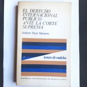El derecho internacional publico ante la corte suprema (in Spanish)