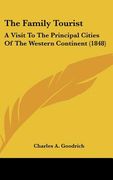 the family tourist: a visit to the principal cities of the western continent (1848)