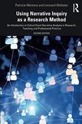 Using Narrative Inquiry as a Research Method: An Introduction to Critical Event Narrative Analysis in Research, Teaching and Professional Practice 