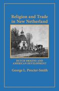 Religion and Trade in new Netherland: Dutch Origins and American Development (en Inglés)