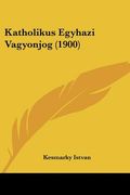 katholikus egyhazi vagyonjog (1900) (en Inglés)