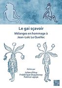 Le Gai Scavoir: Melanges En Hommage a Jean-Loic Le Quellec (en Francés)