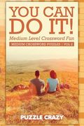 You Can Do It! Medium Level Crossword Fun Vol 2: Medium Crossword Puzzles (en Inglés)