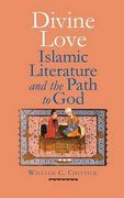 Divine Love: Islamic Literature and the Path to god (en Inglés)