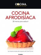 Cocina afrodis?aca / Aprhodisiac Cuisine: 30 men?s para seducir / 30 menus to seduce (Spanish Edition)