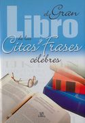 El Gran Libro de las Citas y Frases Célebres (Mucho Más)
