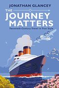 The Journey Matters: Twentieth-Century Travel in True Style (en Inglés)