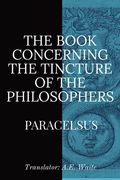 The Book Concerning the Tincture of the Philosophers (en Inglés)