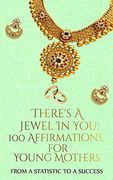 There's a Jewel in You: 100 Affirmations for the Young Mother (en Inglés)