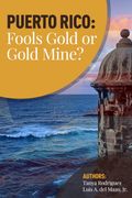 Puerto Rico: Fools Gold or Gold Mine?