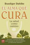 Alma que Cura, el: La Salud Como Camino (Salud Natural