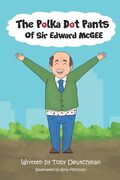 The Polka Dot Pants of Sir Edward McGee (en Inglés)