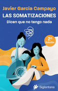 Las Somatizaciones. Dicen que no Tengo Nada