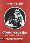 Como escribo: una guía práctica y apasionante para escribir una buena novela