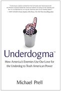 Underdogma: How America's Enemies Use Our Love for the Underdog to Trash American Power (en Inglés)
