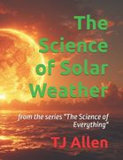 The Science of Solar Weather: from the series "The Science of Everything" (en Inglés)