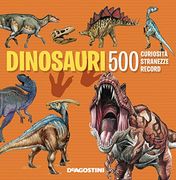 500 Curiosita', Stranezze, Record, Dinosauri