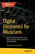 Digital Electronics for Musicians: Build Intuitive Electronics and Electroacoustic Music Interfaces (en Inglés)