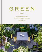 Green: Simple Ideas for Small Outdoor Spaces (en Inglés)
