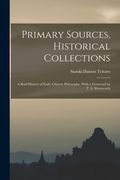 Primary Sources, Historical Collections: A Brief History of Early Chinese Philosophy, With a Foreword by t. S. Wentworth (en Inglés)