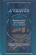 Através del Tiempo Narraciones de Viajeros en el Tiempo