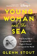 Young Woman and the Sea: How Trudy Ederle Conquered the English Channel and Inspired the World 