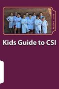 Kids Guide to CSI: (Crime Scene Investigation) (en Inglés)