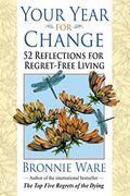 Your Year for Change: 52 Reflections for Regret-Free Living (en Inglés)