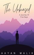 The Unbiased: A Journey Of Five Days (en Inglés)
