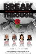 Break Through Featuring Tatiana Labello: Powerful Stories from Global Authorities That Are Guaranteed to Equip Anyone for Real Life Breakthroughs (en Inglés)