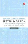 Better by Design: An Introduction to Planning, Designing and Developing Library Buildings (en Inglés)