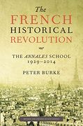 The French Historical Revolution: The Annales School, 1929-2014, Second Edition (en Inglés)
