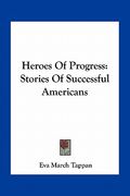 heroes of progress: stories of successful americans (en Inglés)
