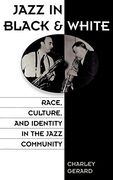 Jazz in Black and White: Race, Culture, and Identity in the Jazz Community (en Inglés)