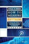 How To Measure Anything Workbook: Finding The Value Of Intangibles In Business