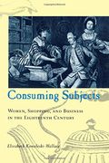 Consuming Subjects: British Women and Consumer Culture in the Eighteenth Century (378) (en Inglés)